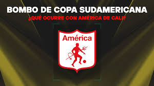 América de Cali en la Copa Sudamericana 2026: ¿Cuándo es el sorteo y qué bombo ocuparía?