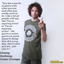 A surprisingly profound quote from Danny on Cracked today : gamegrumps via Relatably.com