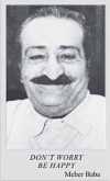 Merwan Sheriar Irani, Meher Baba (1894) Born into a Zoroastrian family of Persian descent, Meher Baba underwent a spiritual awakening at 19 and in time ... - Don%27t_worry,_be_happy