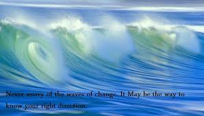 Quotes and Sayings: Never Worry Of The Waves Of Change via Relatably.com