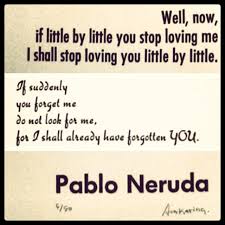 Famous Quotes By Pablo Neruda. QuotesGram via Relatably.com