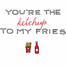 You&#39;re the ketchup to my fries | Love Quotes | Pinterest | Cute ... via Relatably.com