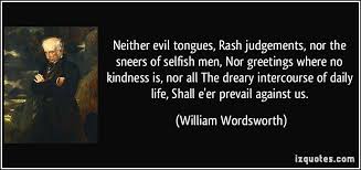 Neither evil tongues, Rash judgements, nor the sneers of selfish ... via Relatably.com