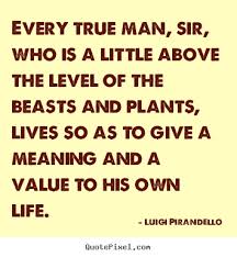 Quotes about motivational - Every true man, sir, who is a little ... via Relatably.com