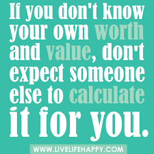 Knowing Your Self Worth Quotes. QuotesGram via Relatably.com