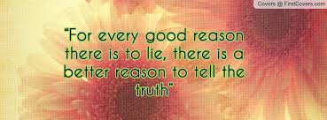 Trust Quotes – For Every Good Reason There Is To Lie, There Is A ... via Relatably.com