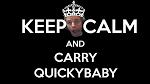 Keep calm and carry quickybaby