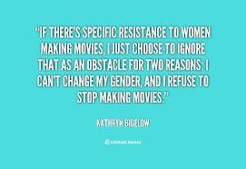 Kathryn Bigelow Quotes. QuotesGram via Relatably.com