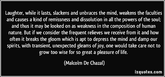 Laughter, while it lasts, slackens and unbraces the mind, weakens ... via Relatably.com