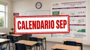 Calendario SEP 2026-2027. Esto sabemos de las nuevas FECHAS