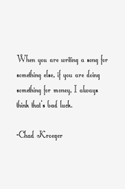 Chad Kroeger Quotes. QuotesGram via Relatably.com