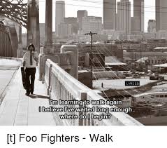 Image result for lyrics foo fighters walk quotes