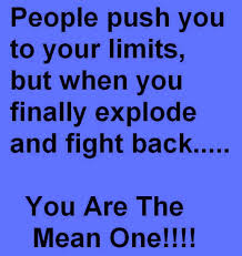 People push you to your limits, but when you finally explode and ... via Relatably.com