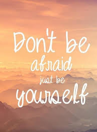 Don&#39;t be afraid just be yourself | Quotes | Pinterest via Relatably.com