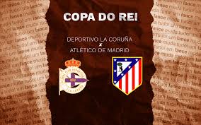 La Coruña x Atlético de Madrid: onde assistir e escalações do jogo da Copa do Rei
