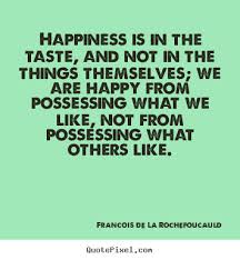 Francois De La Rochefoucauld picture sayings - Happiness is in the ... via Relatably.com