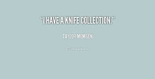 Knives Quotes. QuotesGram via Relatably.com