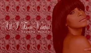 Teedra Moses - All I Ever Wanted. Tue, Feb 25, 2014 - Teedra-Moses-All-I-Ever-Wanted