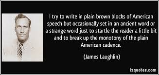 I try to write in plain brown blocks of American speech but ... via Relatably.com