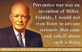 Dwight Eisenhower on &quot;preventive war.&quot; | Heroes | Pinterest ... via Relatably.com