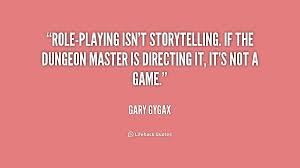 Role-playing isn&#39;t storytelling. If the dungeon master is ... via Relatably.com