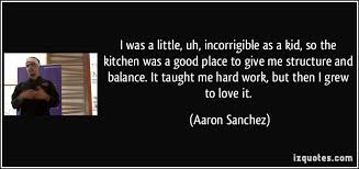 I was a little, uh, incorrigible as a kid, so the kitchen was a ... via Relatably.com