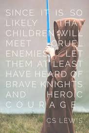 C.S. Lewis &lt;3 Brave knights and courage | Quote | Pinterest | Knights via Relatably.com