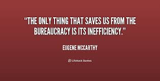 The only thing that saves us from the bureaucracy is its ... via Relatably.com