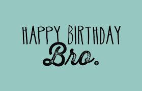 Happy Birthday Bro - 40chienmingwang.com via Relatably.com