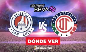 ¿Dónde VER Atlético San Luis vs. Toluca EN VIVO? Horario y canal de partido Liga MX Femenil Apertura 2026