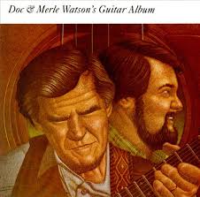 Mastered by: Roger Seibel * Album Credits: Doc Watson – guitar, vocals, harmonica; Merle Watson – guitar, slide guitar; T. Michael Coleman – bass, ... - doc-and-merle-watsons-guitar-album