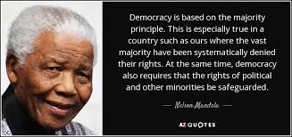 Nelson Mandela quote: Democracy is based on the majority principle ... via Relatably.com