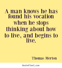 Thomas Merton picture quote - A man knows he has found his ... via Relatably.com