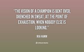 The vision of a champion is bent over, drenched in sweat, at the ... via Relatably.com