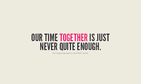 Our Time Together Quotes. QuotesGram via Relatably.com