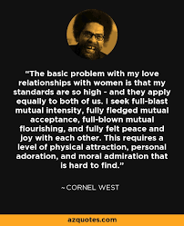 Cornel West quote: The basic problem with my love relationships ... via Relatably.com