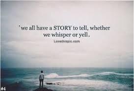 We all have a story to tell life quotes quotes quote life tumblr ... via Relatably.com