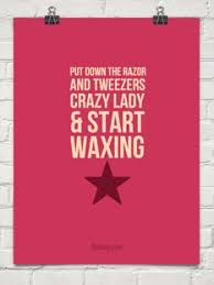 Funny Waxing Quotes. QuotesGram via Relatably.com