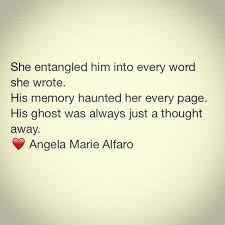 Entangled Memories #angelamariealfaro #heartist #poet #writer ... via Relatably.com