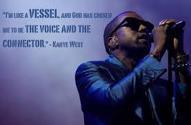 Kanye West Quote: &quot;I&#39;m like a vessel, and God has chosen me to be ... via Relatably.com