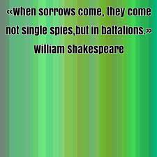 William Shakespeare famous quote about battalions, come, single ... via Relatably.com