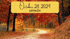 OCTOBER 28, 2024 | NATIONAL CHOCOLATE DAY | NATIONAL INTERNAL MEDICINE DAY 
| NATIONAL FIRST RESPONDERS DAY