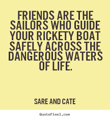 Quotes about friendship - Friends are the sailors who guide your ... via Relatably.com