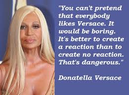 Donatella Versace Quotes. QuotesGram via Relatably.com