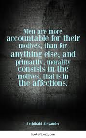 Inspirational quotes - Men are more accountable for their motives ... via Relatably.com