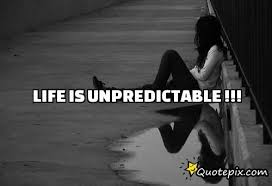 Life Is Unpredictable !!!.. - QuotePix.com - Quotes Pictures ... via Relatably.com