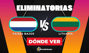 Países Bajos vs. Lituania. Partido de las Eliminatorias Mundial HOY 2026