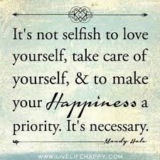 It&#39;s not selfish to love yourself, take care of yourself and to ... via Relatably.com