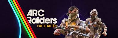 Arc Raiders Update Patch Notes