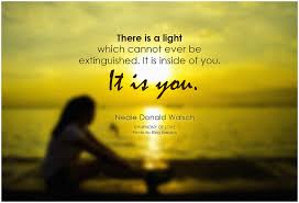 Neale Donald Walsch There is a light which cannot ever be ... via Relatably.com